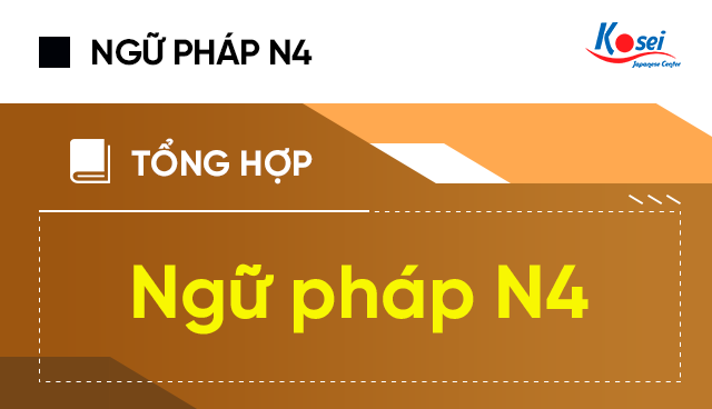 Tổng Hợp Ngữ Pháp Tiếng Nhật N4